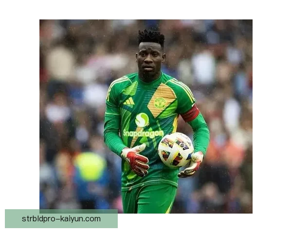 奥纳纳门将持续提升，加盟球队后表现备受关注